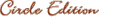 Circl e Edition